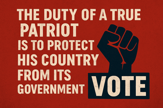 A bold red graphic with distressed text that reads, "The duty of a true patriot is to protect his country from its government." A navy-blue clenched fist appears beside the word "VOTE" in large capital letters, symbolizing defiance and civic duty.