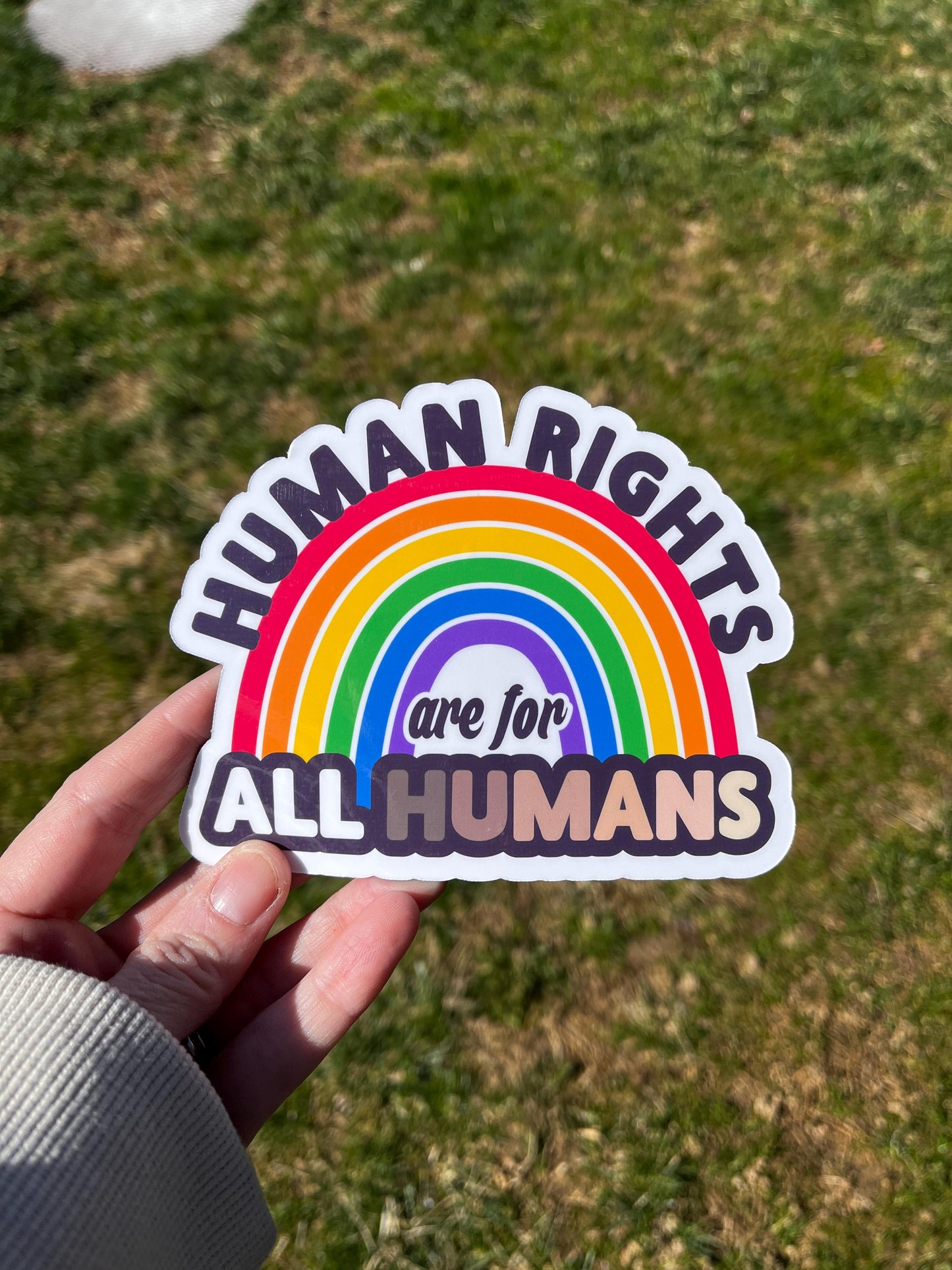 Human Rights are for All Humans Rainbow Vinyl Decal or Magnet | Equality & Justice Sticker | LGBTQ+ Rights | Political Statement