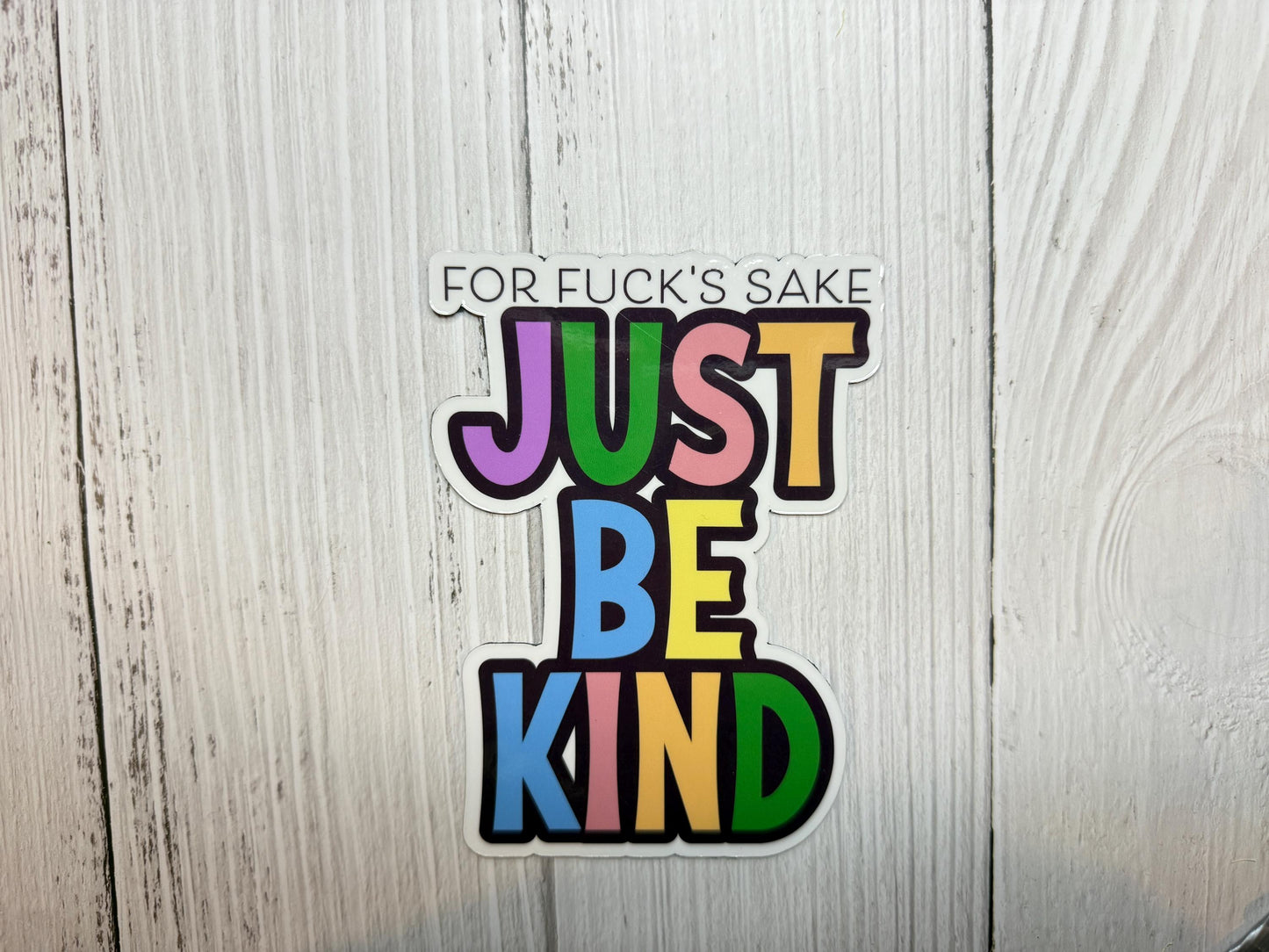 For F*ck's Sake Just Be Kind Vinyl Decal or Magnet | Funny Protest Sticker | Kindness Message Decal | Political Humor Sticker