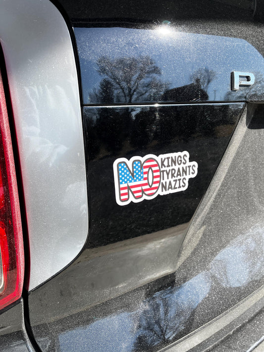 No Kings, No Tyrants, No Nazis Vinyl Decal or Magnet | Anti-Tyranny Protest Sticker | Political Activism Decal | Anti-Nazi Magnet