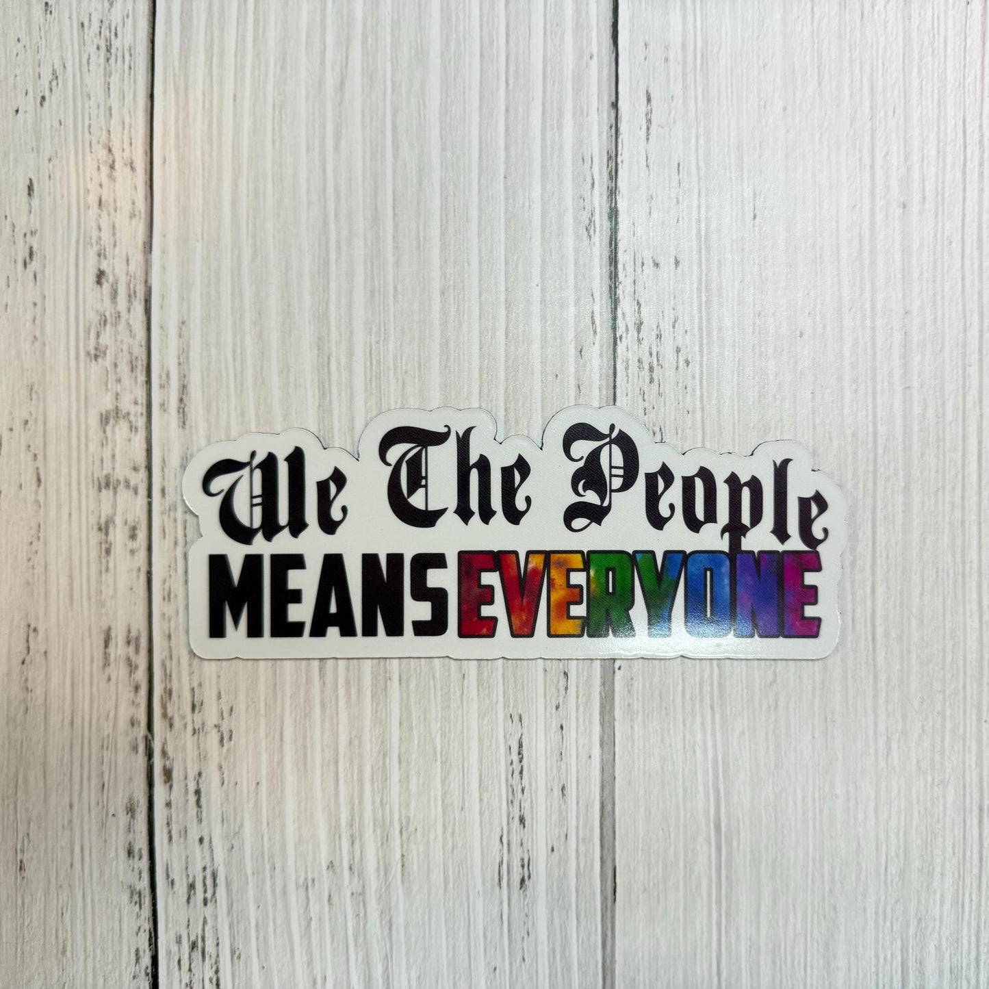 We the People Means Everyone | Human Rights Magnet or Vinyl Decal | Political Protest Sticker | Human Rights Activism | Social Justice Decal