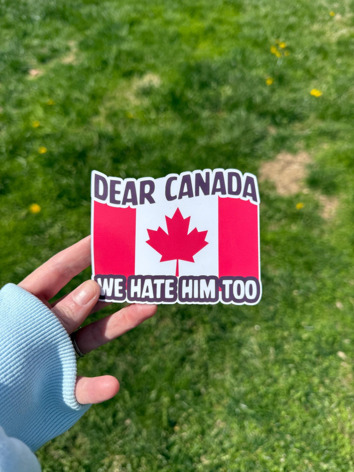 Dear Canada We Hate Him Too Magnet | Funny Political Decal | Canadian Flag Sticker | Protest Vinyl Magnet