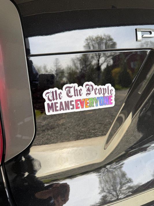 We the People Means Everyone | Human Rights Magnet or Vinyl Decal | Political Protest Sticker | Human Rights Activism | Social Justice Decal