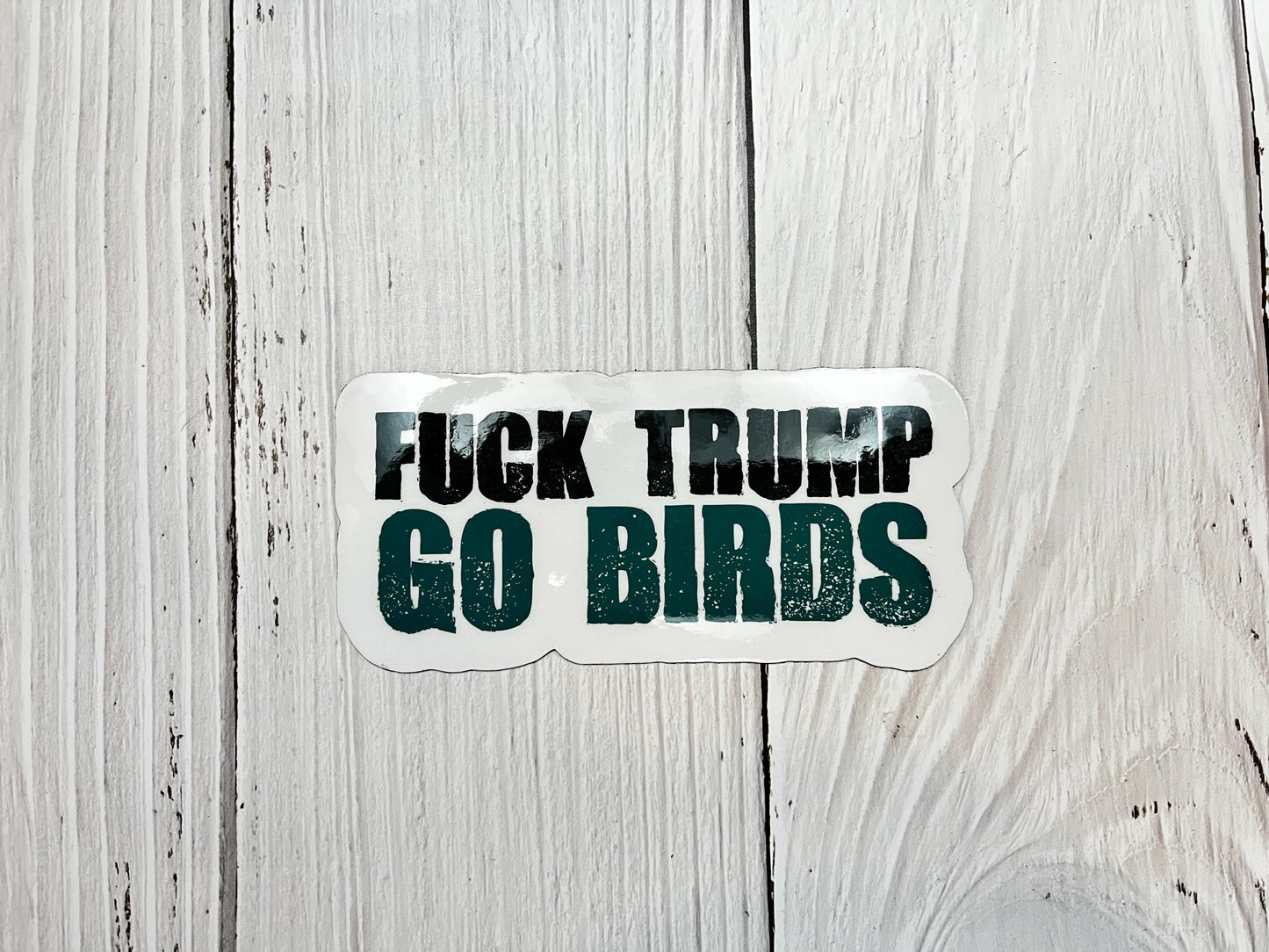 F*ck Trump Go Birds Philadelphia Eagles Vinyl Decal or Magnet | Football Fan Protest Sticker | Bold Political Humor | Eagles Fan Decal