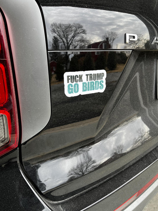 F*ck Trump Go Birds Philadelphia Eagles Vinyl Decal or Magnet | Football Fan Protest Sticker | Bold Political Humor | Eagles Fan Decal