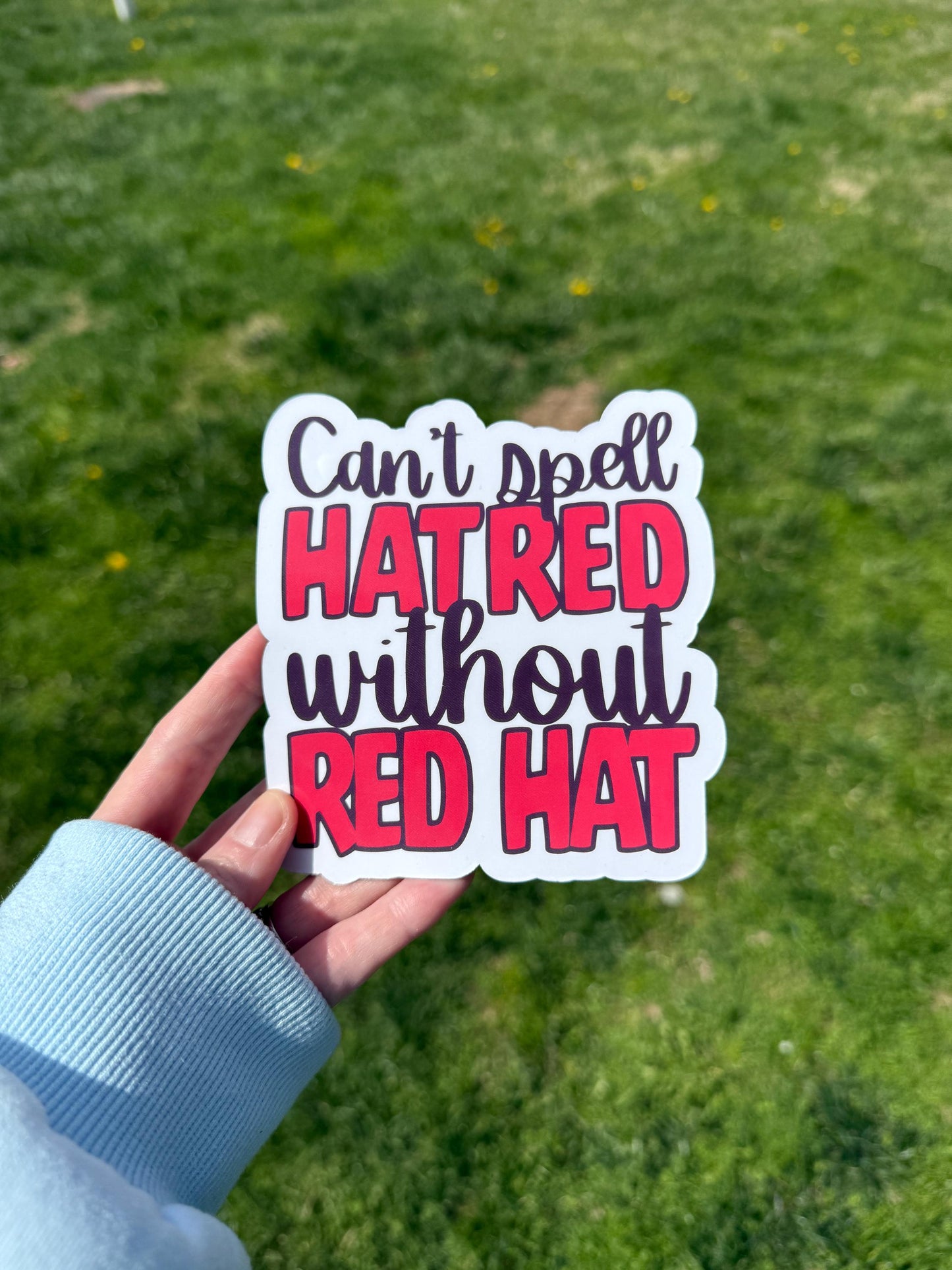Can't Spell Hatred Without Red Hat Magnet or Vinyl Decal | Political Humor Sticker | Funny Anti-Trump Magnet | Protest Car Decal