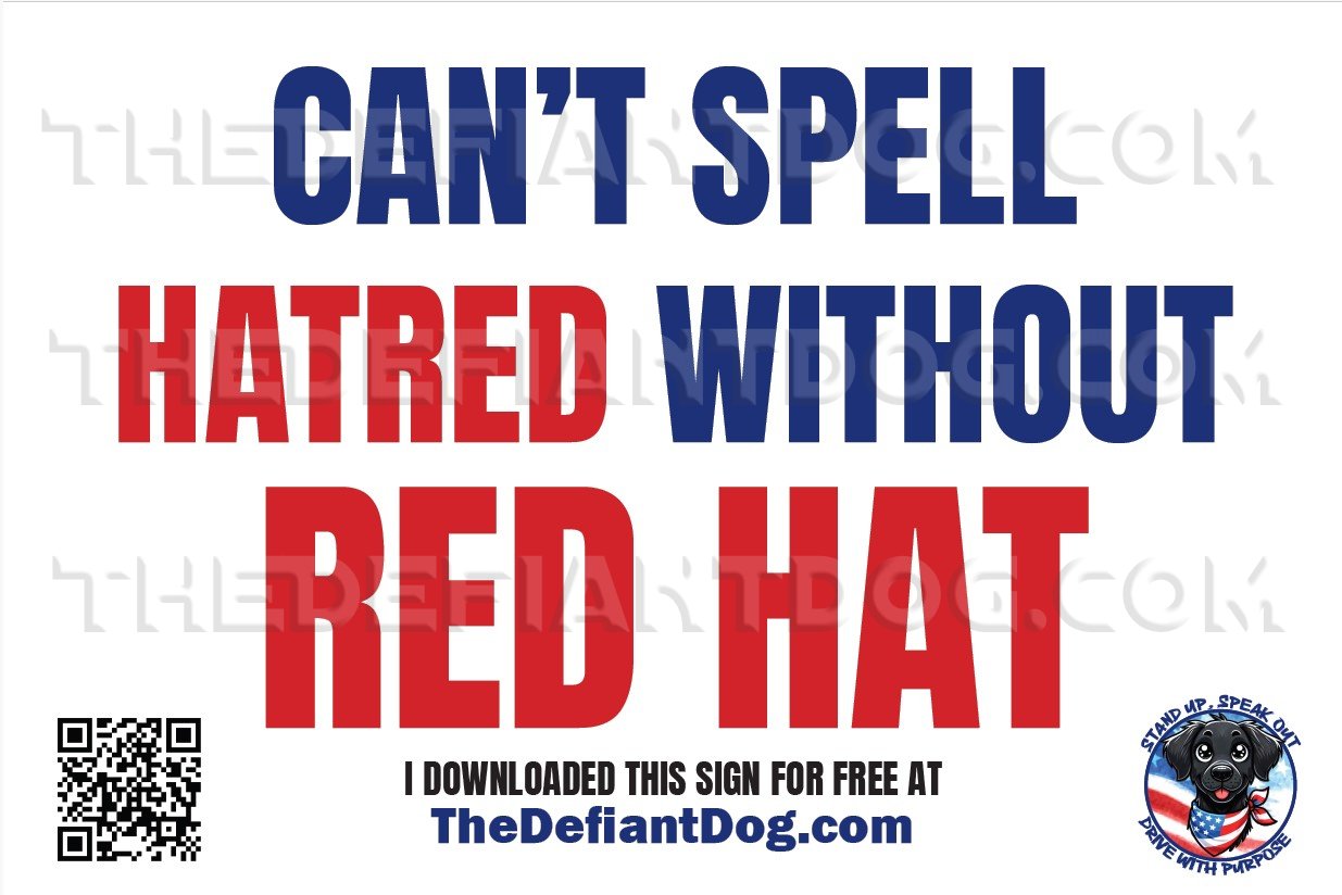 Free protest sign that says 'Can't Spell Hatred Without Red Hat' in red and blue letters