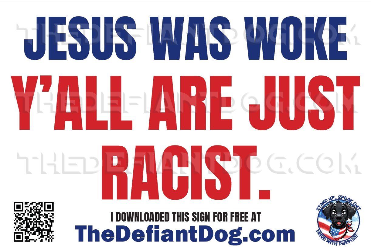 Free protest sign that says 'Jesus Was Woke, Y’all Are Just Racist' in bold patriotic colors