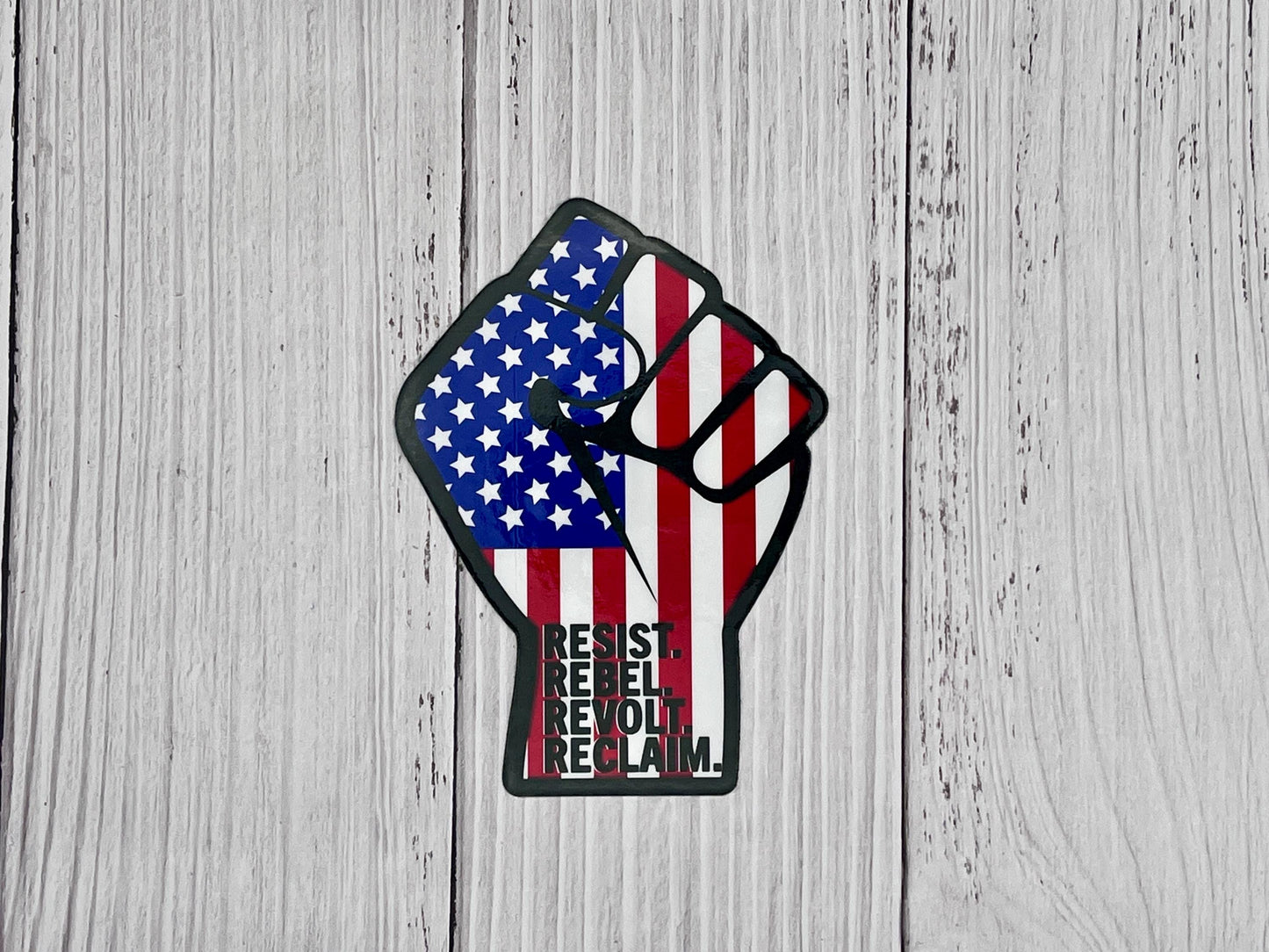 Resist, Rebel, Revolt, Reclaim Vinyl Decal or Magnet | Political Protest | Fist & American Flag | Resistance Design | Activism Sticker