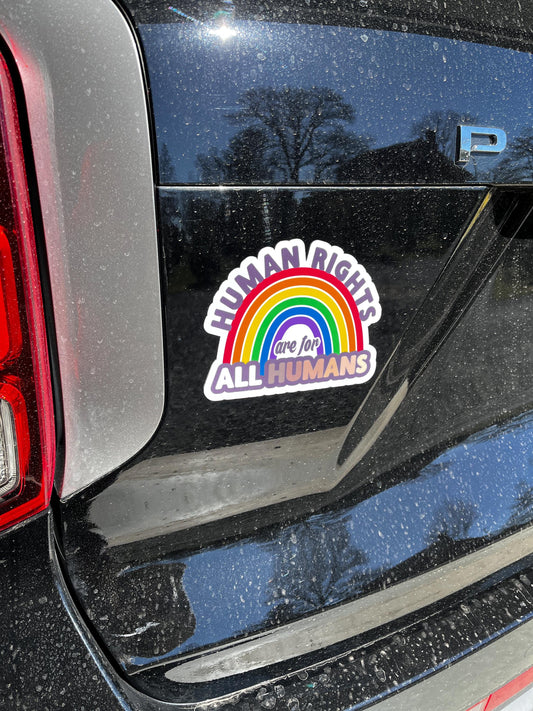 Human Rights are for All Humans Rainbow Vinyl Decal or Magnet | Equality & Justice Sticker | LGBTQ+ Rights | Political Statement