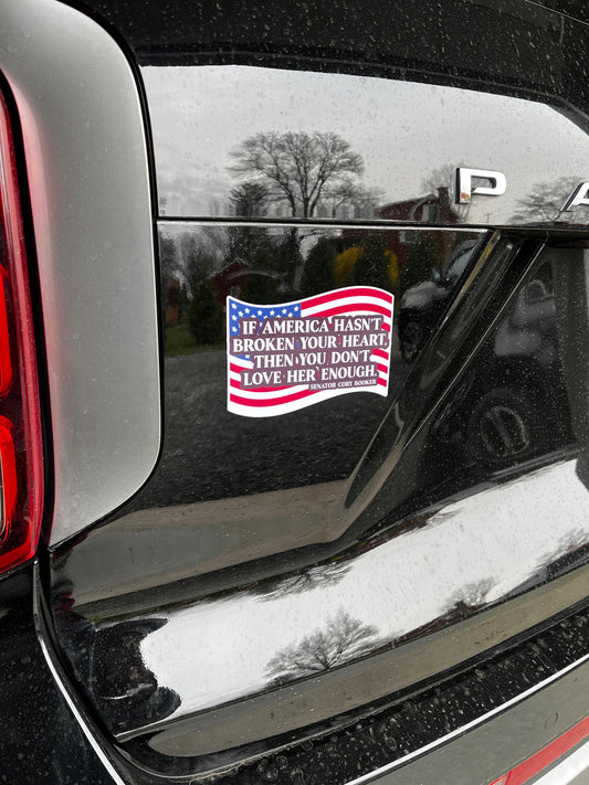 If America Hasn't Broken Your Heart, You Don't Love Her Enough Vinyl Decal or Magnet | Cory Booker Quote | Political Activism Decal