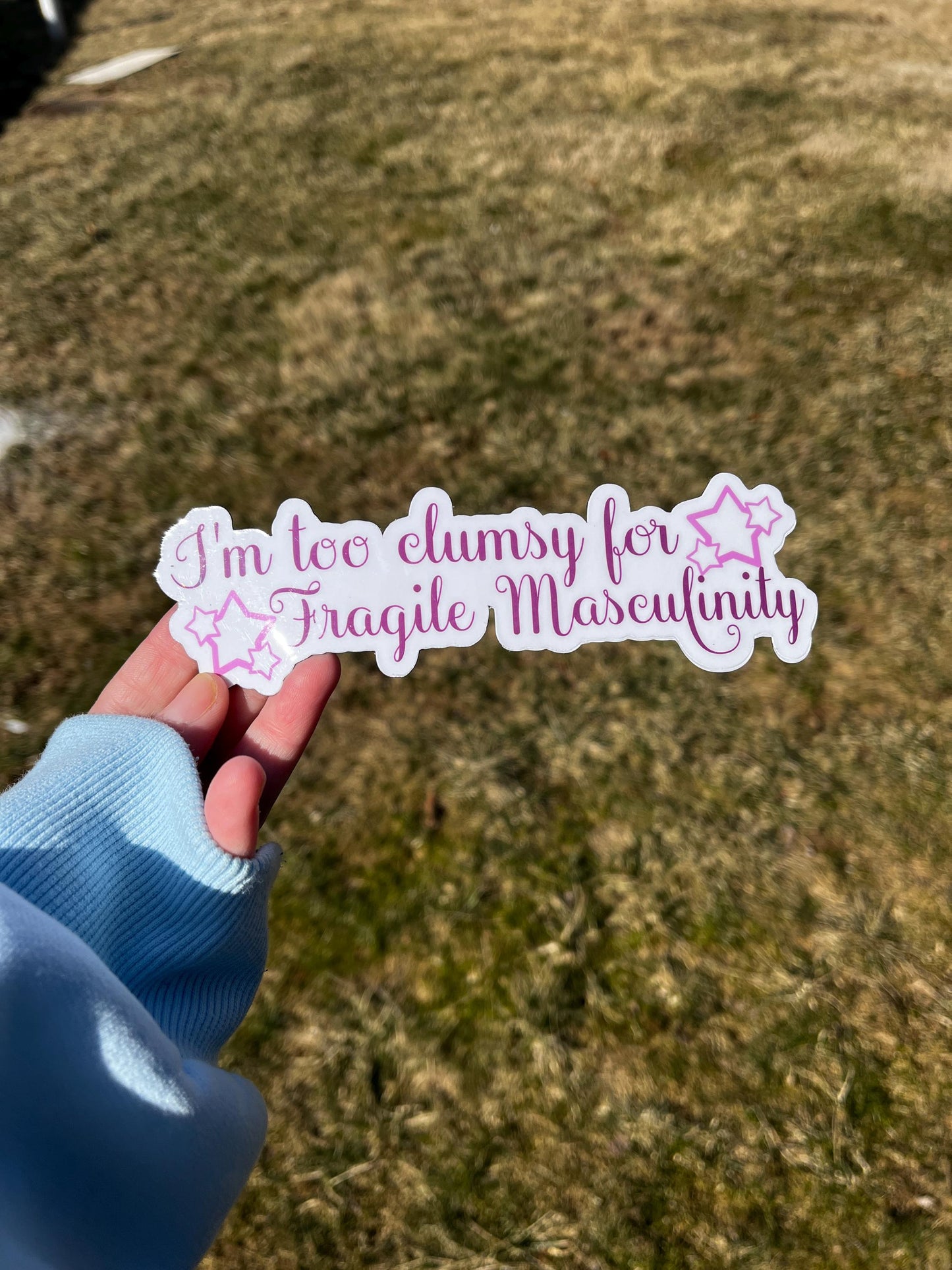 I’m Too Clumsy for Fragile Masculinity Vinyl Decal or Magnet | Feminist Protest Sticker | Gender Equality Design | Empowerment Quote