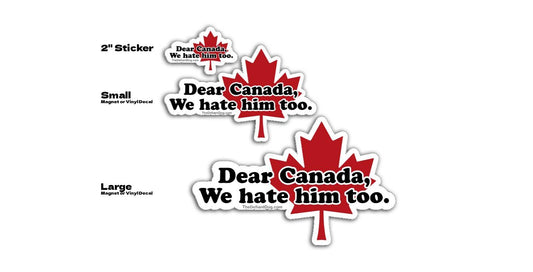 Three 'Dear Canada, We hate him too.' stickers with red maple leaf design on a white background.