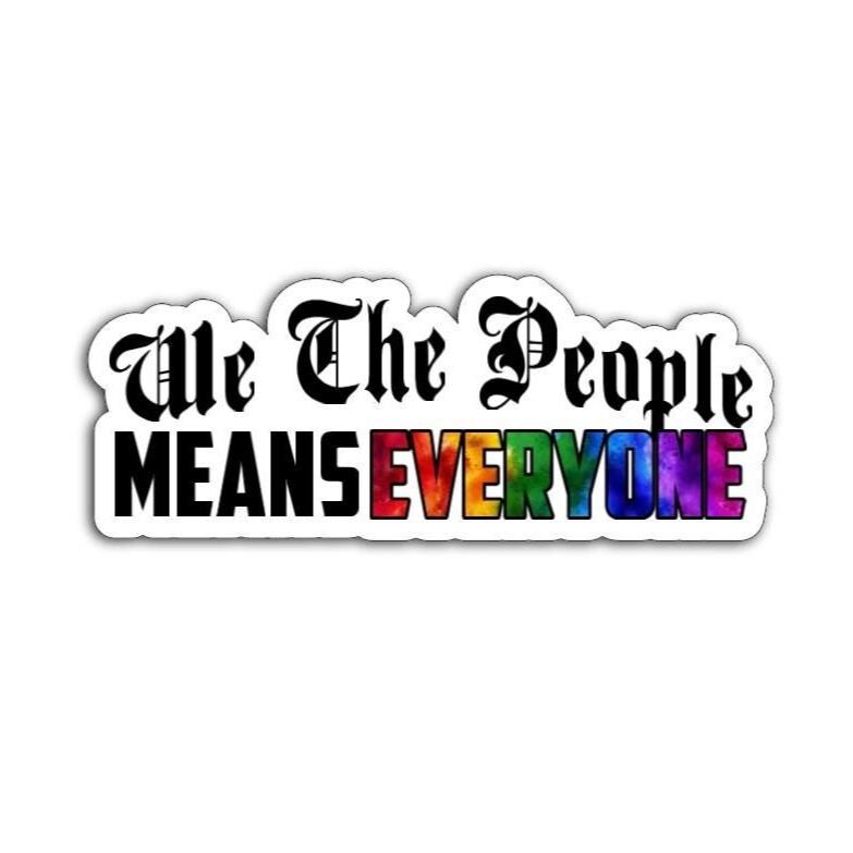 We the People Means Everyone | Human Rights Magnet or Vinyl Decal | Political Protest Sticker | Human Rights Activism | Social Justice Decal