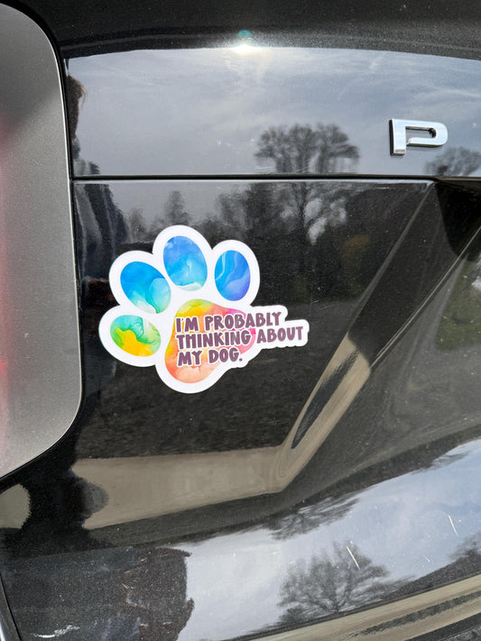 I'm Probably Thinking About My Dog Magnet or Vinyl Decal | Rainbow Dog Paw Sticker | Pet Loss Memorial Decal | Dog Lover Gift