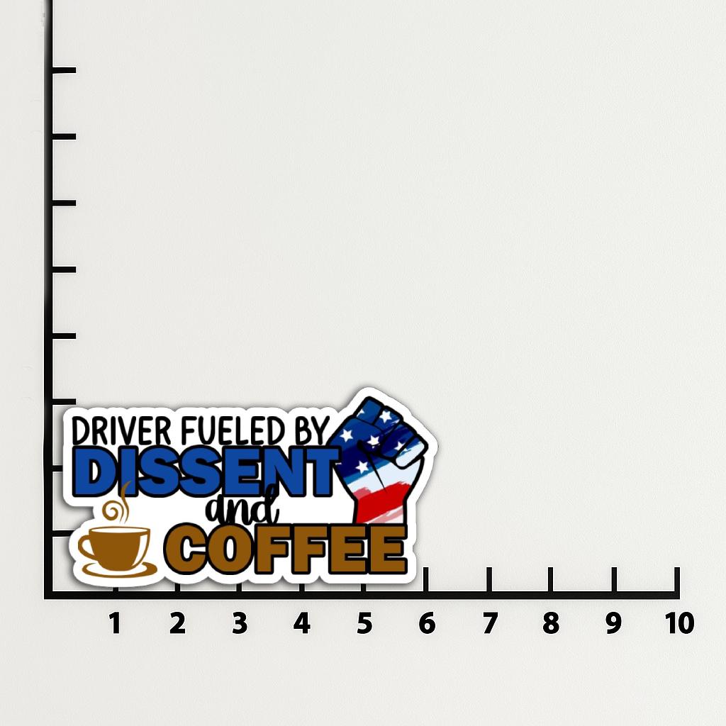 Sticker reading “Driver Fueled by Dissent and Coffee” with a raised fist in an American flag pattern and a steaming coffee cup.