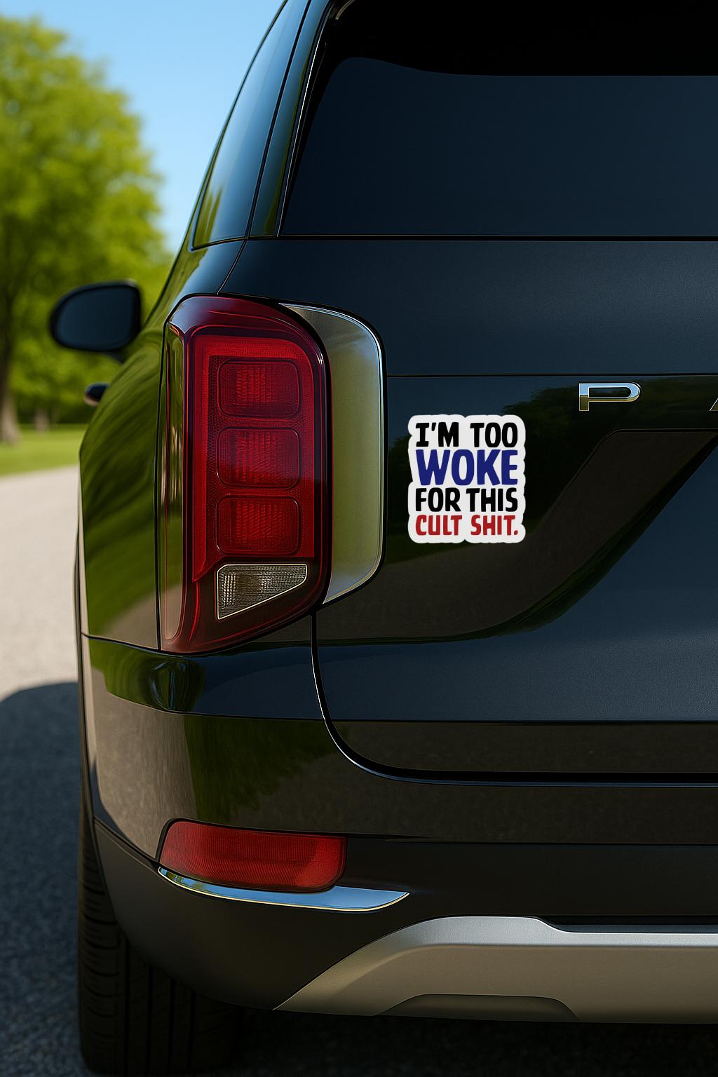 Sticker that says “I’m Too Woke for This Cult Sh*t” in black, blue, and red text on a white background.