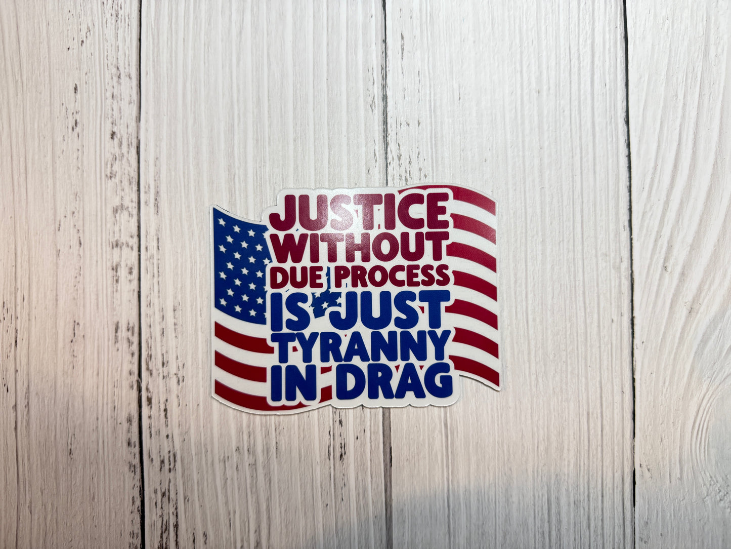 Justice without due process is just tyranny in drag magnet shown on a table highlighting the importance of legal protections
