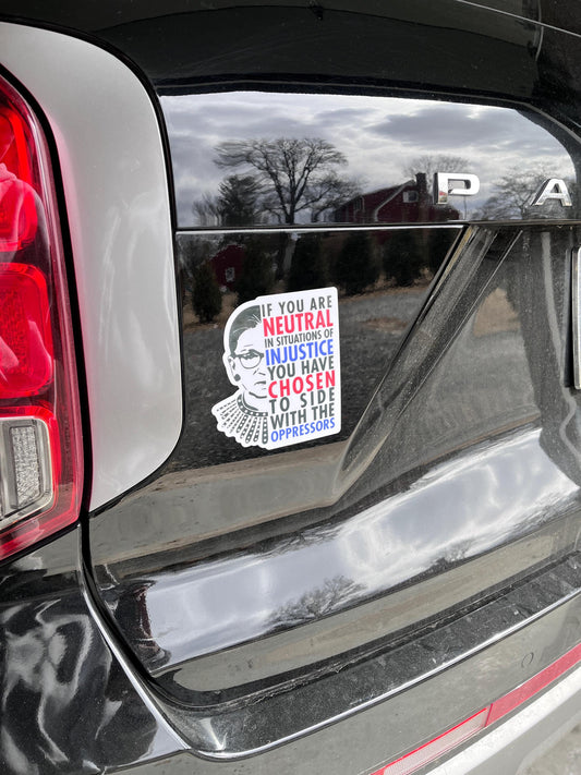 If you are neutral in situations of injustice, you have chosen to side with the oppressor magnet on a car, making a powerful stand for justice and accountability.