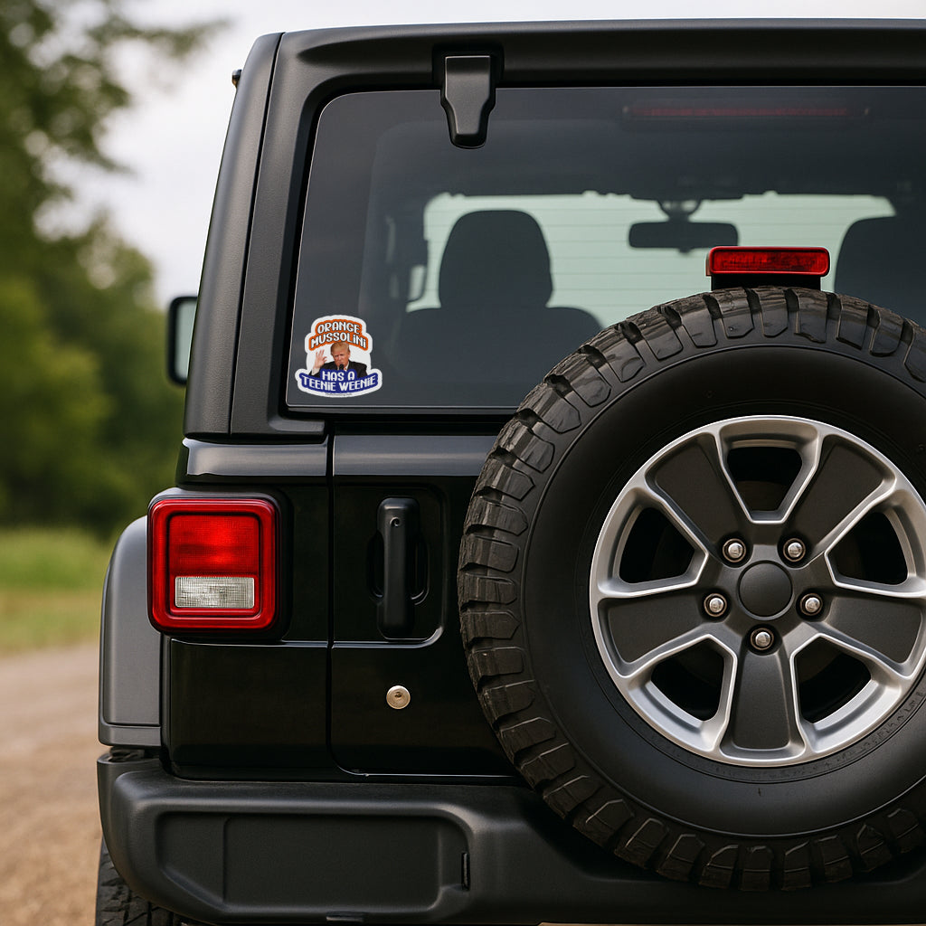 Anti-Trump sticker design featuring “Orange Mussolini Has a Teenie Weenie” with Trump image, available as a weatherproof magnet, vinyl decal, or sticker pack on jeep wrangler.