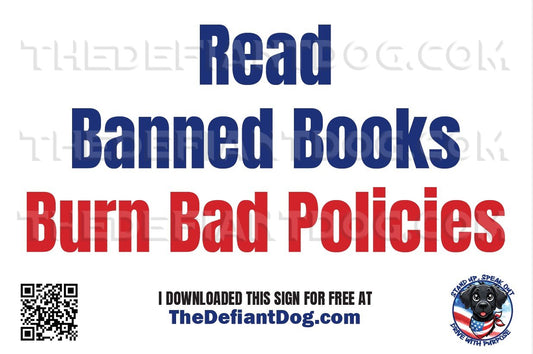 Free protest sign that says 'Read Banned Books, Burn Bad Policies' in bold red and blue text