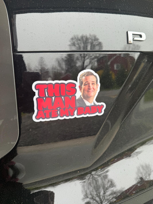 This man ate my baby magnet with a photo of Ted Cruz on the back of a car, using absurdist satire to mock political figures