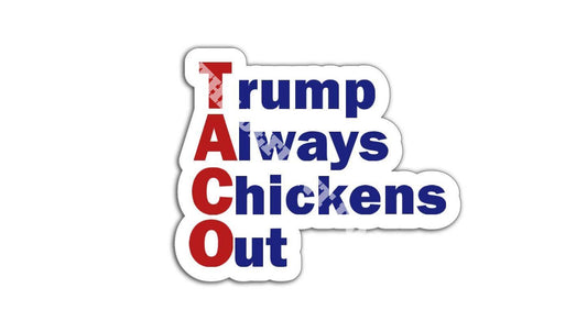 A sticker the words Trump Always Chickens Out on white background