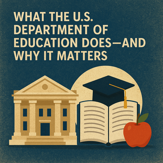 What the U.S. Department of Education Does—and Why It Matters