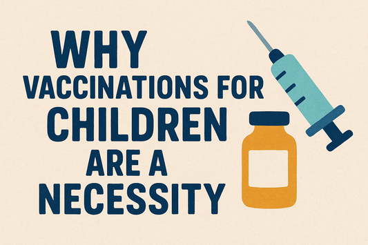 Why Vaccinations for Children Are a Necessity—Not a Choice