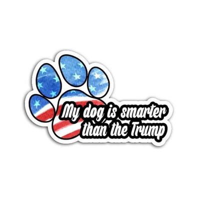The Dog is Smarter Than Trump Dog Paw Vinyl Decal or Magnet | Political Protest Sticker | Funny Dog Humor Decal | Anti-Trump Sticker