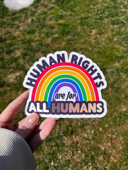 Human Rights are for All Humans Rainbow Vinyl Decal or Magnet | Equality & Justice Sticker | LGBTQ+ Rights | Political Statement