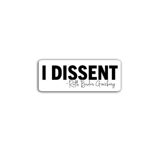 I Dissent Ruth Bader Ginsburg Vinyl Decal or Magnet | Feminist Protest Sticker | Justice RBG Quote | Political Resistance Design