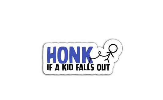 Honk If a Kid Falls Out Magnet or Vinyl Decal | Funny Car Sticker | Dark Humor Bumper Sticker | Sarcastic Parent Humor Gift