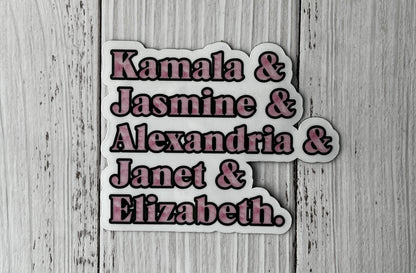 Kamala, Jasmine, Alexandria, Janet, Elizabeth Magnet or Vinyl Decal | Strong Political Women | Feminist Activism | Political Empowerment