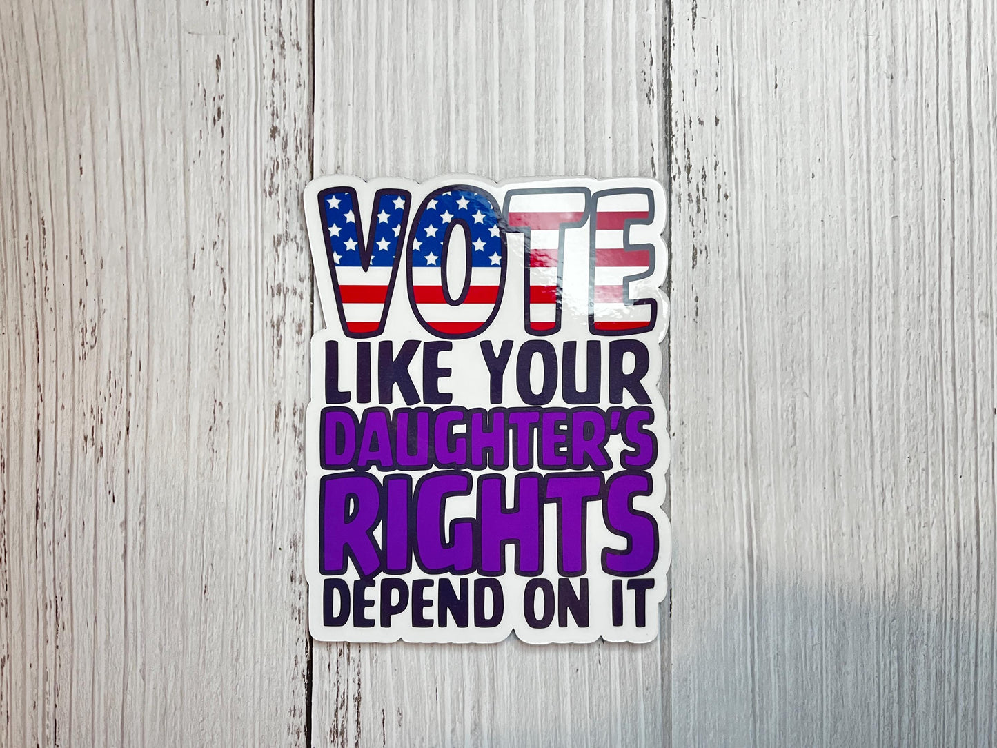 Vote Like Your Daughter’s Rights Depend On It | Feminist Vinyl Decal or Magnet | Reproductive Rights | Pro-Choice Sticker