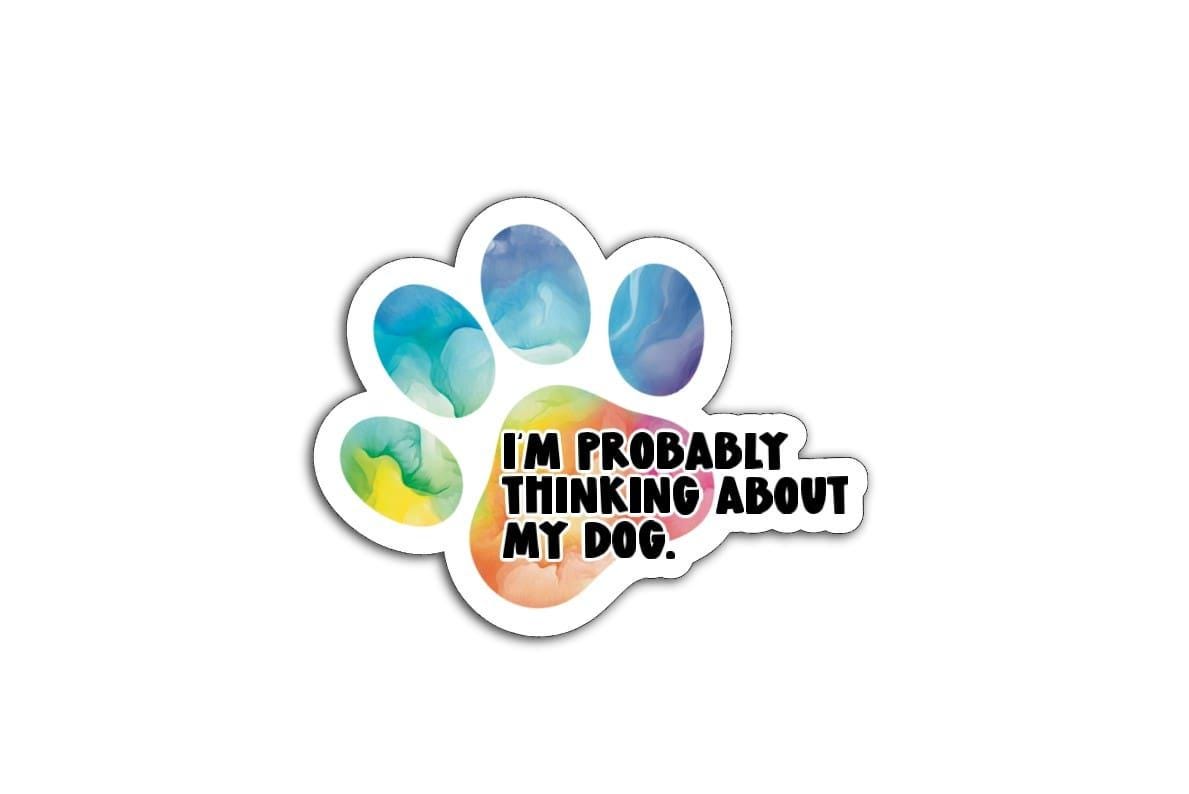 I'm Probably Thinking About My Dog Magnet or Vinyl Decal | Rainbow Dog Paw Sticker | Pet Loss Memorial Decal | Dog Lover Gift