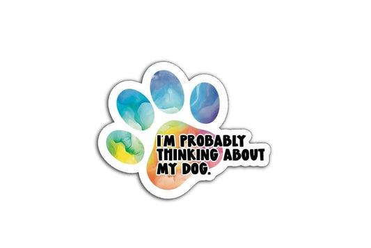 I'm Probably Thinking About My Dog Magnet or Vinyl Decal | Rainbow Dog Paw Sticker | Pet Loss Memorial Decal | Dog Lover Gift
