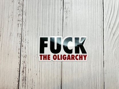F*ck the Oligarchy Vinyl Decal or Magnet | Anti-Oligarchy Sticker | Political Protest Design | Anti-Capitalism Support