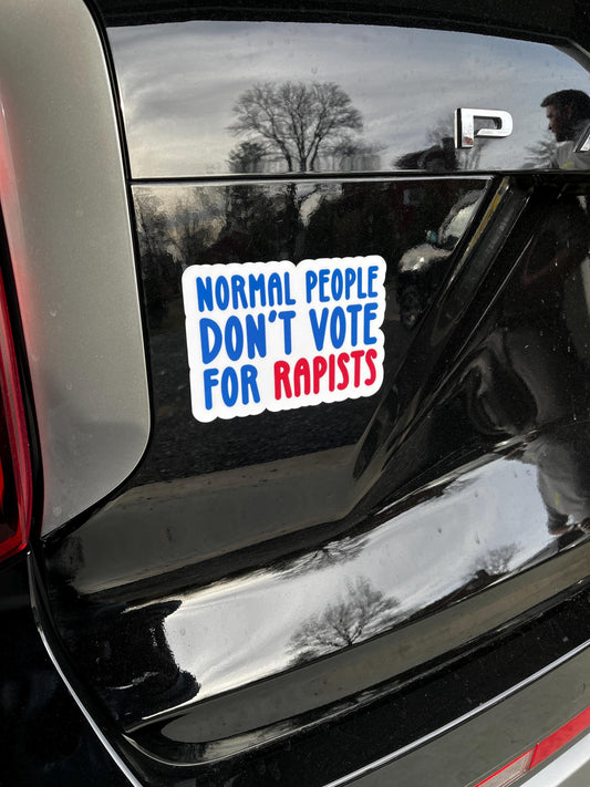 Normal People Don't Vote for Rapists Vinyl Decal or Magnet | Political Protest Sticker | Feminist Statement | Anti-Trump Protest Design