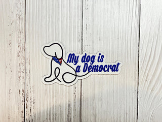My Dog is a Democrat Vinyl Decal or Magnet | Political Humor Sticker | Dog Lovers Political Statement | Democratic Support Design