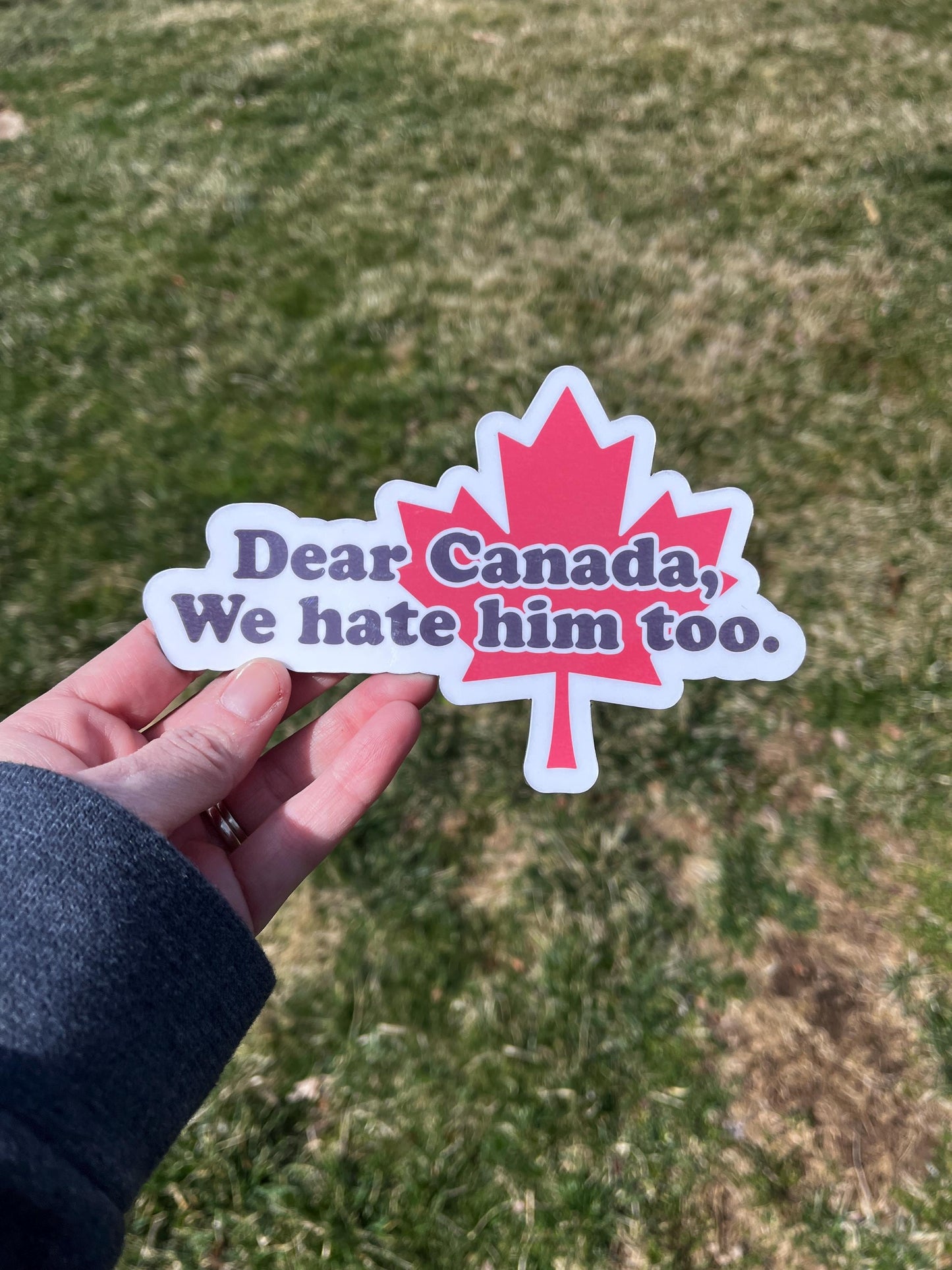 Dear Canada We Hate Him Too Magnet | Maple Leaf Decal | Canada USA Humor Sticker | Protest Vinyl Magnet