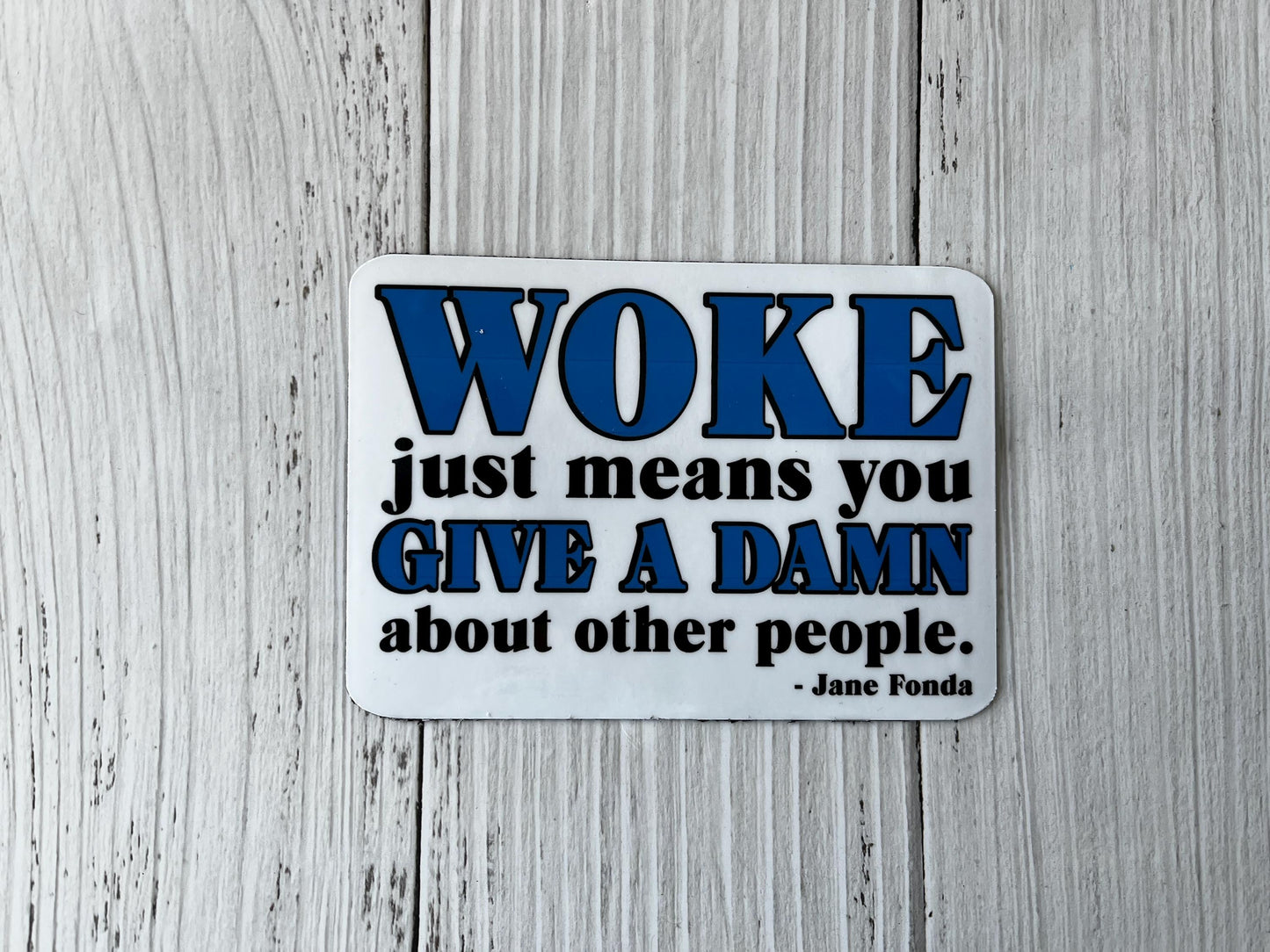 Woke Just Means You Give a Damn About Other People Jane Fonda Vinyl Decal or Magnet | Political Protest Sticker | Social Justice Design