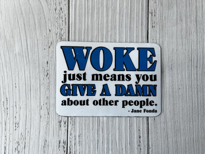 Woke Just Means You Give a Damn About Other People Jane Fonda Vinyl Decal or Magnet | Political Protest Sticker | Social Justice Design