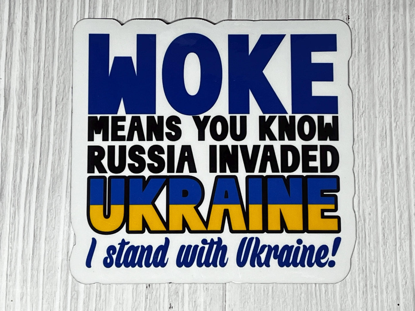 Woke Means You Know Russia Invaded Ukraine, I Stand with Ukraine Vinyl Decal or Magnet | Political Activism | Support Ukraine | Anti-Russia