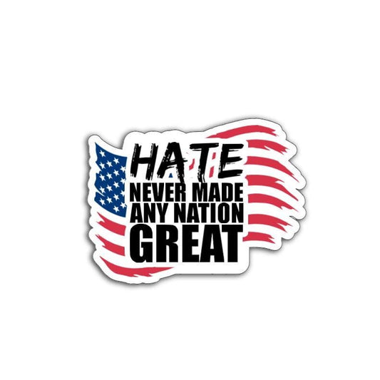 Hate Never Made Any Nation with American Flag Vinyl Decal or Magnet | Anti-Hate Protest Sticker | Unity & Equality Design