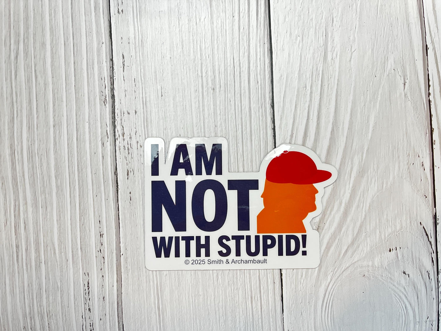 I Am Not With Stupid Vinyl Decal or Magnet | Anti-Trump Political Sticker | Progressive Protest Design | Satirical Statement