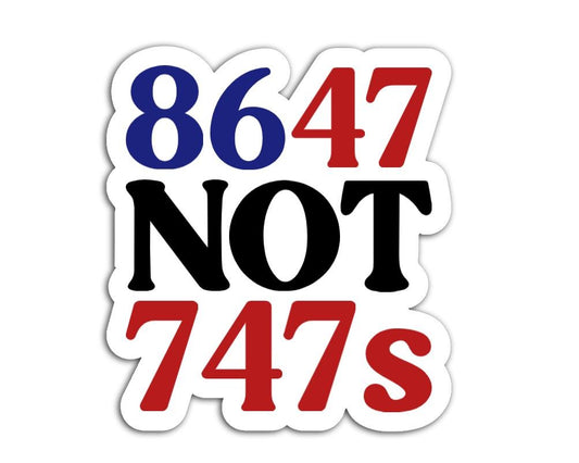 Bold political design reading "86 47 NOT 747s" in red, black, and blue, criticizing Trump’s Qatar plane gift.