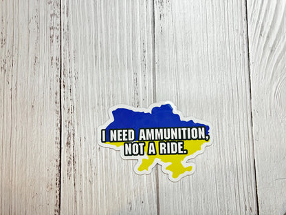 I Need Ammunition, Not a Ride Vinyl Decal or Magnet | Volodymyr Zelensky Quote | Support Ukraine | Political Resistance