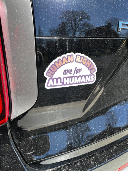 Human Rights are for All Humans Vinyl Decal or Magnet | Equality & Justice Sticker | Human Rights Activism | Political Statement