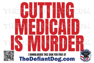 Free protest sign that says 'Cutting Medicaid Is Murder' in bold red letters
